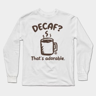 decaf Long Sleeve T-Shirt